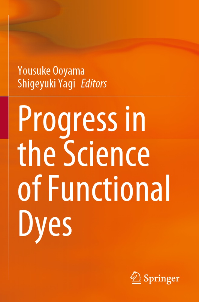 Yousuke Ooyama,  Yagi, Shigeyuki Yagi - Progress in the Science of Functional Dyes