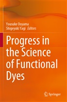 Yousuke Ooyama, Yagi, Shigeyuki Yagi - Progress in the Science of Functional Dyes
