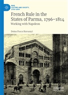 Doina Pasca Harsanyi - French Rule in the States of Parma, 1796-1814