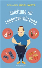 Johann Missliwetz, Johann Missliwetz - Anleitung zur Lebensverkürzung