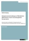 Norbert Sprung - Kompetenzentwicklung in Öffentlichen Bibliotheken durch interdisziplinäre Kooperation