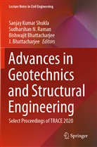 Bishwajit Bhattacharjee, J. Bhattacharjee, Bishwajit Bhattacharjee et al, Sanjay Kumar Shukla, Sudharshan N Raman, Sudharshan N. Raman - Advances in Geotechnics and Structural Engineering