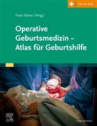 Franz Kainer, Franz (Prof. Dr.) Kainer - Operative Geburtsmedizin - Atlas für Geburtshilfe
