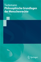 Tiedemann, Paul Tiedemann - Philosophische Grundlagen der Menschenrechte