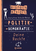 Christine Schulz-Reiss, Ole Häntzschel, Loewe Sachbuch, Loewe Sachbuch - Einfach erklärt - Politik - Demokratie - Deine Rechte