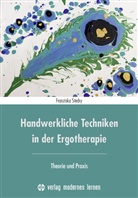 Franziska Stedry - Handwerkliche Techniken in der Ergotherapie