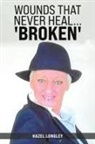 HAZEL LONGLEY - Wounds That Never Heal... 'Broken'