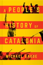Michael Eaude, Eaude Michael Eaude - People''s History of Catalonia