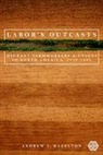 Andrew J. Hazelton - Labor''s Outcasts