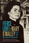 Bernard Adams - Fierce Love: The Life of Mary O'Malley