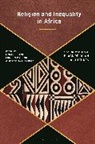 Ezra Chitando, CHITANDO EZRA, Loreen Maseno, Joram Tarusarira, Ezra Chitando, Chitando Ezra Chitando... - Religion and Inequality in Africa