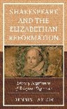 Dennis Taylor, Taylor Dennis - Shakespeare and the Elizabethan Reformation