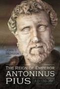 John S Mchugh, John McHugh, John S. McHugh, McHugh S - The Reign of Emperor Antoninus Pius, AD 138-161
