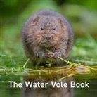 Hugh Warwick - Nature Book Series: The Water Vole Book