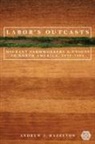 Andrew J. Hazelton - Labor''s Outcasts