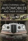 Ware Michael, Michael Ware - Discovering Lost Automobiles and their Stories