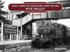Gary Essex - Lost Lines of England and Wales: Wye Valley