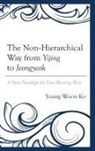 Young Woon Ko, Ko Young Woon - Non-Hierarchical Way From Yijing to Jeongyeok