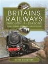 Goodyear David, David Goodyear - Britains Railways Through the Seasons