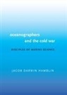 Jacob Darwin Hamblin - Oceanographers and the Cold War
