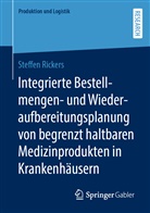 Steffen Rickers - Integrierte Bestellmengen- und Wiederaufbereitungsplanung von begrenzt haltbaren Medizinprodukten in Krankenhäusern