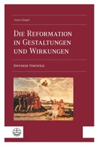 Marion Bechtold-Mayer, Irene Dingel - Die Reformation in Gestaltungen und Wirkungen