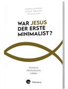 Annette Edenhofer, Christ Funk, Christine Funk, Andreas Leinhäupl - War Jesus der erste Minimalist?
