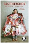 Adam Geczy, Geczy Adam, Vicki Karaminas, Karaminas Vicki - Gastrofashion from Haute Cuisine to Haute Couture
