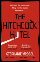 Stephanie Wrobel - The Hitchcock Hotel