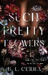 K L Cerra, K. L. Cerra - Such Pretty Flowers