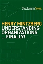 Henry Mintzberg - Understanding Organizations...Finally!