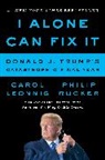Carol Leonnig, Philip Rucker - I Alone Can Fix It