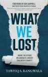Tawfiq Rangwala, Janice Weaver - What WE Lost | Inside the Attack on Canada's largest Children's Charity