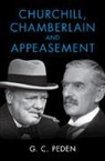 G. C. Peden, G. C. (University of Stirling) Peden, Peden G. C. - Churchill, Chamberlain and Appeasement