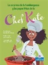 Laurie Friedman, Gal Weizman - La Sorpresa de la Hamburguesa Y Las Papas Fritas de la Chef Kate (Chef Kate's Burger-And-Fries Surprise)