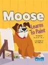 Laurie Friedman, Gal Weizman - Moose Learns to Paint