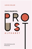 Luzius Keller - Das Marcel Proust Alphabet