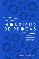 Jean Lorrain, Leo Pinke, Christoph Pollakowski - Monsieur de Phocas