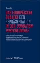 Marcus Otto - Das europäische Subjekt der Repräsentation in der »condition postcoloniale«