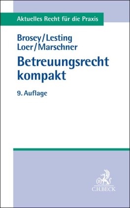 Dagmar Brosey, Dagmar (Prof. Dr.) Brosey, Wolfgang Lesting, Wolfgang (Dr.) Lesting, Annette Loer, Annette u a Loer... - Betreuungsrecht kompakt - Systematische Darstellung des gesamten Betreuungsrechts