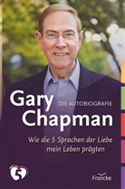 Gary Chapman - Gary Chapman. Die Autobiografie