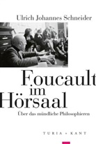 Ulrich Johannes Schneider - Foucault im Hörsaal