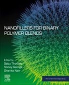 Soney C George, Soney C. George, Soney C. (Dean of Research and Director of the Center for Nanoscience and Technology George, George Soney C., Sharika T Nair, Sharika T. Nair... - Nanofillers for Binary Polymer Blends