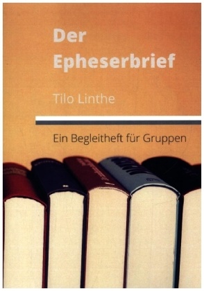 Tilo Linthe, Tilo Linthe - Der Epheserbrief