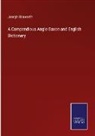 Joseph Bosworth - A Compendious Anglo-Saxon and English Dictionary