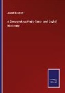 Joseph Bosworth - A Compendious Anglo-Saxon and English Dictionary