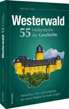 Karl-Heinz Zuber, Karl-Heinz (Dr.) Zuber - Westerwald. 55 Meilensteine der Geschichte