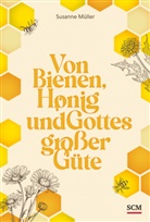 Susanne Müller - Von Bienen, Honig und Gottes großer Güte
