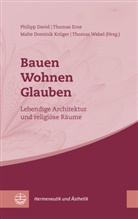 Philipp David, Malte Dominik Krüger, Malte Dominik Krüger u a, Thomas Erne, Malte Dominik Krüger, Thomas Wabel... - Bauen - Wohnen - Glauben