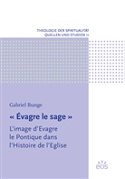 Gabriel Bunge - « Évagre le sage »